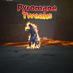 Pyromane Tweaks
