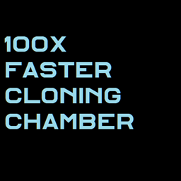 Cloning chamber 100x faster