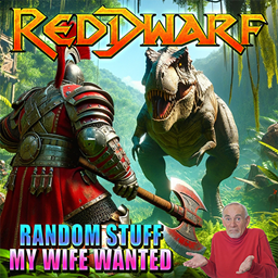 RedDwarf - Random Stuff My Wife Wanted